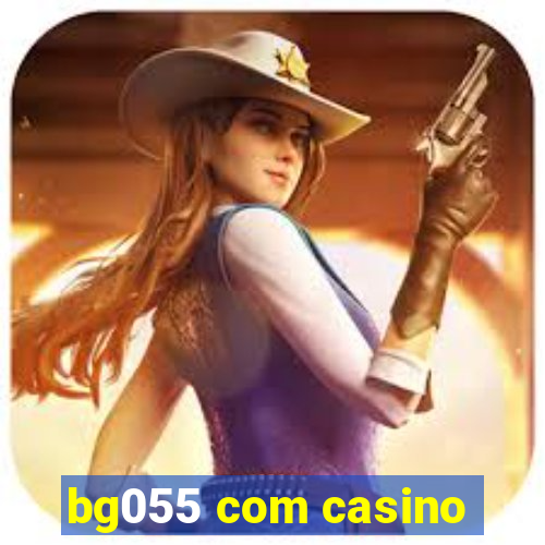 bg055 com casino